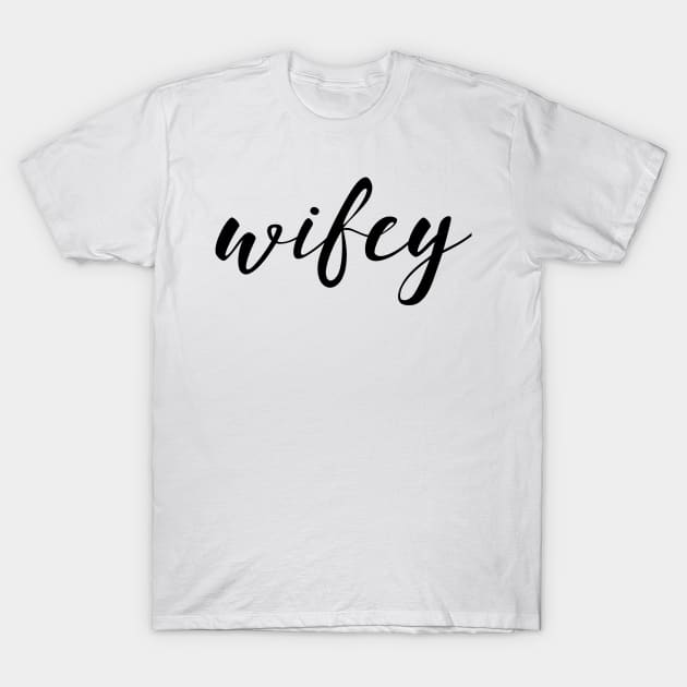 Wifey T-Shirt by FuseTheory1